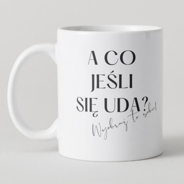 Kubek motywacyjny „A co jeśli się uda?”