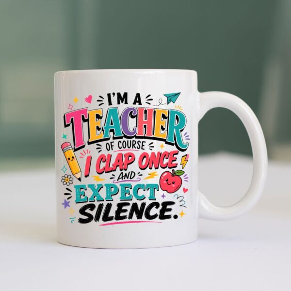 "I'm a Teacher" Funny Mug - Perfect Teacher Gift